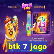 btk 7 jogo